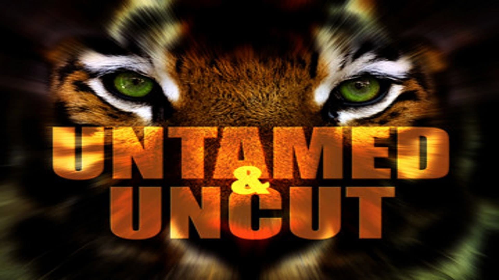 Untamed & Uncut