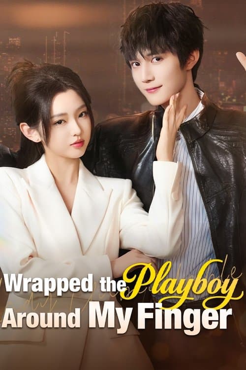 Wrapped the Playboy Around My Finger