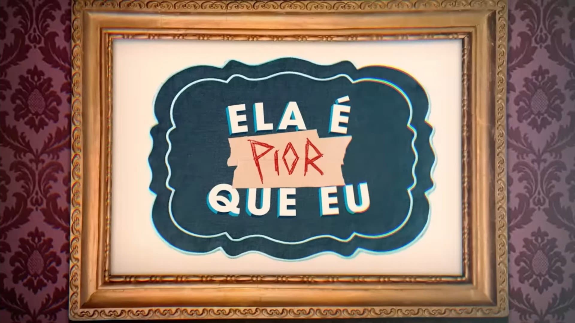 Ela É Pior Que Eu